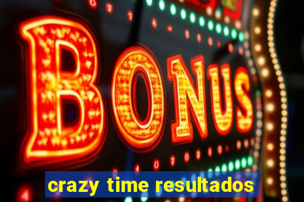 crazy time resultados